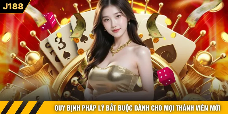 Quy định pháp lý bắt buộc dành cho mọi thành viên mới