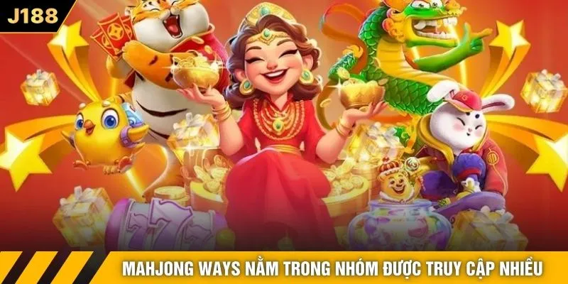 Mahjong Ways nằm trong nhóm được truy cập nhiều