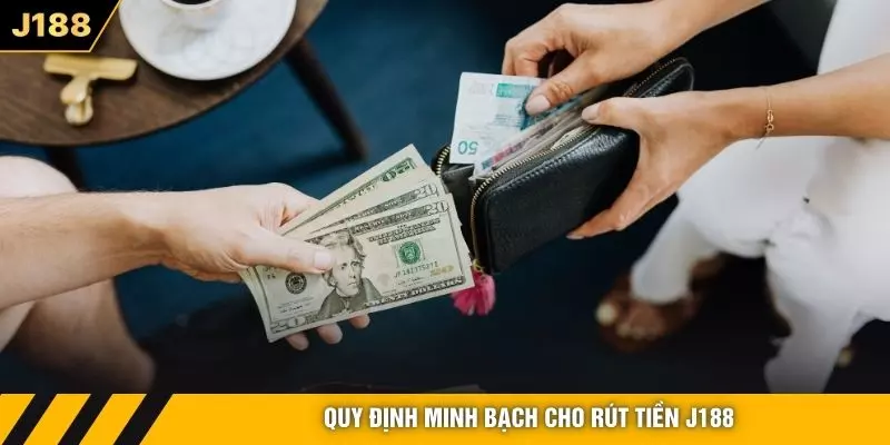 Quy định minh bạch cho rút tiền J188