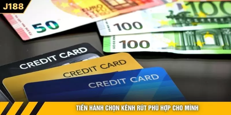 Tiến hành chọn kênh rút phù hợp cho mình